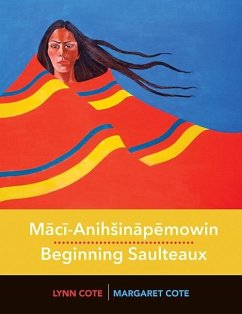 Mācī-Anihsināpēmowin / Beginning Saulteaux - Cote, Margaret; Cote, Lynn
