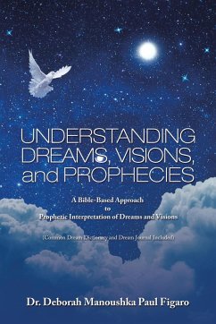 Understanding Dreams, Visions, and Prophecies - Figaro, Deborah Manoushka Paul