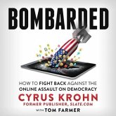 Bombarded Lib/E: How to Fight Back Against the Online Assault on Democracy