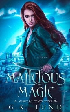 Malicious Magic: An Urban Fantasy Adventure - Lund, G. K.