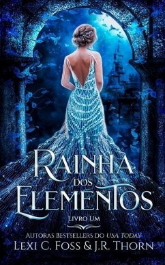 Rainha dos Elementos: Livro Um - Thorn, J. R.; Foss, Lexi C.