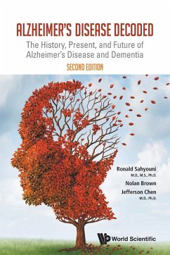 Alzheimer's Disease Decoded: The History, Present, and Future of Alzheimer's Disease and Dementia (Second Edition) - Sahyouni, Ronald; Brown, Nolan J; Chen, Jefferson William