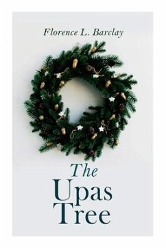 The Upas Tree: Christmas Classic - Barclay, Florence L.