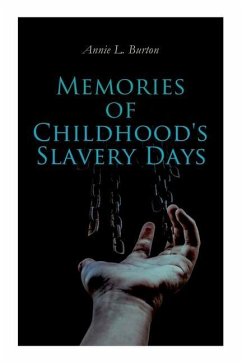 Memories of Childhood's Slavery Days: Autobiography of a Former Slave Woman - Burton, Annie L.