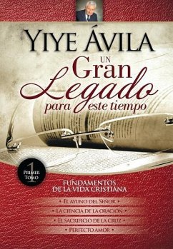 Un Gran Legado Para Este Tiempo - Tomo 1 - Ávila, Yiye