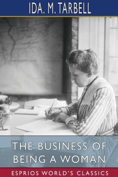 The Business of Being a Woman (Esprios Classics) - Tarbell, Ida. M.