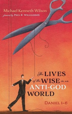 The Lives of the Wise in an Anti-God World - Wilson, Michael Kenneth