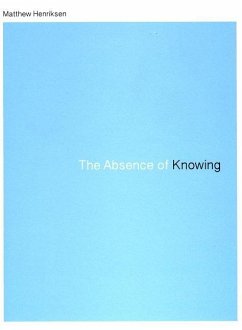 The Absence of Knowing - Henriksen, Matthew