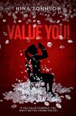 Value You!: If You Value Yourself, You Won't Do The Things You Do!