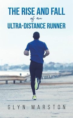 The Rise and Fall of an Ultra-Distance Runner - Marston, Glyn