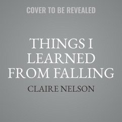 Things I Learned from Falling: A Memoir - Nelson, Claire