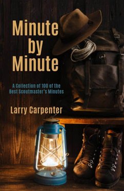 Minute by Minute: A Collection of 100 of the Best Scoutmaster's Minutes - Carpenter, Larry