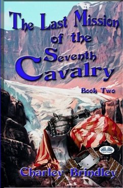 The Last Mission Of The Seventh Cavalry: Book Two - Charley Brindley