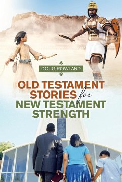 Old Testament Stories for New Testament Strength - Rowland, Doug