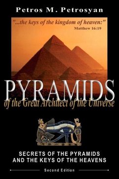 Pyramids of the Great Architect of the Universe - Petrosyan, Petros M.