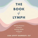 The Book of Lymph Lib/E: Self-Care Practices to Enhance Immunity, Health, and Beauty