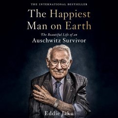 The Happiest Man on Earth Lib/E: The Beautiful Life of an Auschwitz Survivor - Jaku, Eddie