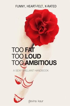 Too Fat Too Loud Too Ambitious - Kaur, Devina