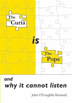 The Curia is the Pope: and why it cannot listen - O'Loughlin Kennedy, John