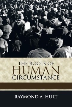 The Roots of Human Circumstance - Hult, Raymond A.