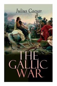 The Gallic War: Historical Account of Julius Caesar's Military Campaign in Celtic Gaul - Caesar, Julius; McDevitte, W. a.; Bohn, W. S.