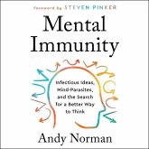 Mental Immunity Lib/E: Infectious Ideas, Mind-Parasites, and the Search for a Better Way to Think