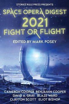Space Opera Digest 2021: Fight or Flight - Cooper, Benjamin; Gray, David A.