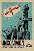 Uncommon: A Story with a Band in It the Magnificent 7