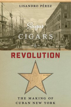 Sugar, Cigars, and Revolution - Perez, Lisandro