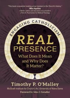 Real Presence - O'Malley, Timothy P; McGrath Institute for Church Life