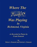 Where the Music Was Playing in Richmond, Virginia: As Recorded in Photos by Frank Dementi