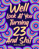 Well Look at You Turning 23 and Shit Coloring Book