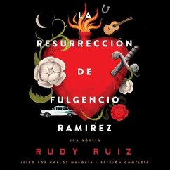 La Resurrección de Fulgencio Ramirez: Una Novela - Ruiz, Rudy