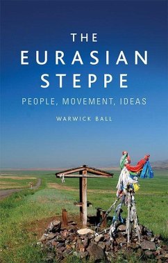 The Eurasian Steppe - Ball, Warwick