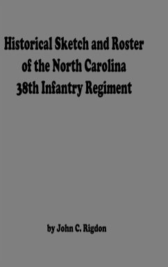 Historical Sketch And Roster Of The North Carolina 38th Infantry Regiment - Rigdon, John C.