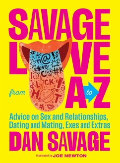 Savage Love from A to Z: Advice on Sex and Relationships, Dating and Mating, Exes and Extras - Savage, Dan