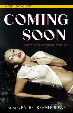 Coming Soon: Women's Orgasm Erotica - Kramer Bussel, Rachel