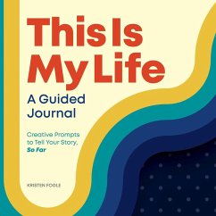 This Is My Life: A Guided Journal: Creative Prompts to Tell Your Story, So Far - Fogle, Kristen