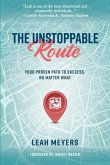 The Unstoppable Route: Your Proven Path to Success, No Matter What