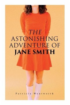 The Astonishing Adventure of Jane Smith: A Detective Mystery - Wentworth, Patricia