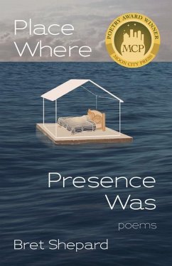 Place Where Presence Was: Poems - Shepard, Bret