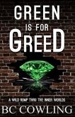Green Is For Greed: A Wild Romp Thru The Inner Worlds