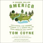 A Course Called America: Fifty States, Five Thousand Fairways, and the Search for the Great American Golf Course