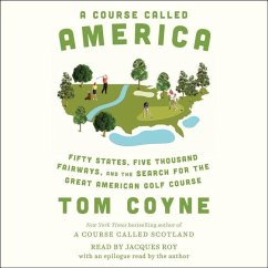 A Course Called America: Fifty States, Five Thousand Fairways, and the Search for the Great American Golf Course - Coyne, Tom