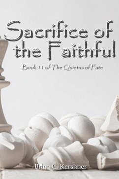 Sacrifice of the Faithful: Book 11 of The Quietus of Fate - Kershner, Brian C.