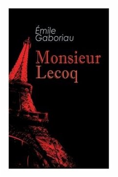 Monsieur Lecoq: Murder Mystery Novel - Gaboriau, Émile