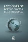 Lecciones de Derecho Procesa Constitucional: Procesos judiciales de naturaleza constitucional