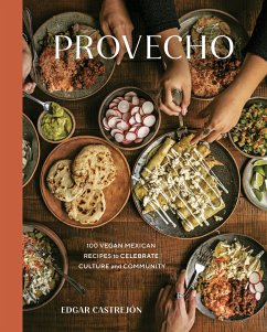 Provecho: 100 Vegan Mexican Recipes to Celebrate Culture and Community [A Cookbook] - Castrejón, Edgar