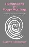 Ruminations on Foggy Mornings: An anthology of short essays exploring the conundrums facing contemporary society
