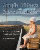 Simple Silliness and Serious Serendipities: A Series of Poems, Love and Advice